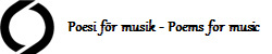 Poesi fr musik - Poems for music